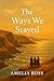 The Ways We Stayed