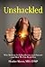 Unshackled by Heather Skeens MD CFMP