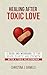 Healing After Toxic Love: A...