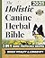 The Holistic Canine Herbal ...