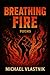 Breathing Fire by Michael Vlastnik