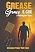 Grease, Grace, And God - A ...