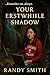 Your Erstwhile Shadow: ... ...