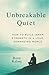 Unbreakable Quiet: How to Build Inner Strength in a Loud, Demanding World