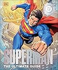 Superman The Ultimate Guide The Man of Steel New Edition