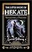 The Little Book of Hekate by Eurial Pathway The Little Book of Hekate by Eurial Pathway