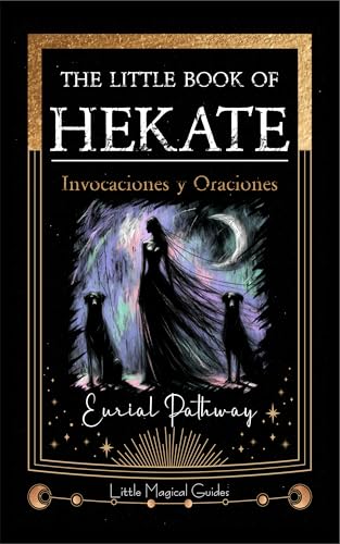 The Little Book of Hekate: Invocations and Prayers (Little Magical Guides 1)