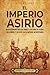 El Imperio asirio: Un apasi...