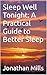 Sleep Well Tonight: A Pract...