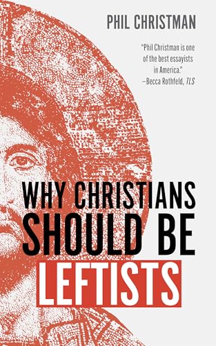 Why Christians Should Be Leftists (Hardcover)