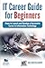 IT Career Guide for Beginne...