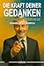Die Kraft Deiner Gedanken: ...