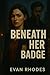 Beneath Her Badge: Love. Li...