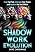 Shadow Work Evolution: Heal the Past, Embrace Your Power, and Awaken the Soul Within