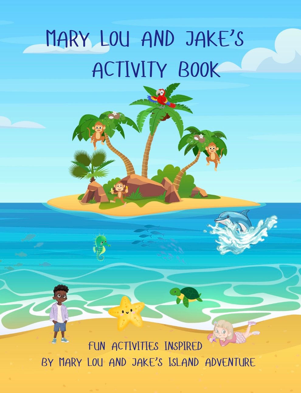 Mary Lou and Jake's Activity Book: Fun Activities Inspired by Mary Lou and Jake's Island Adventure