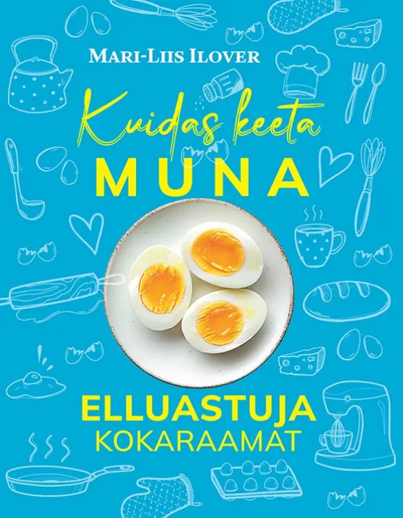 Kuidas keeta muna ehk elluastuja kokaraamat