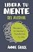 Libera tu mente: Recupera t...