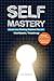 Self Mastery: Elevate Your ...