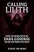 Calling Lilith: How to Work...