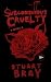 Subconscious Cruelty: Cruelty
