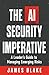 The AI Security Imperative by James Blake