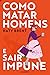 Como Matar Homens e Sair Im...