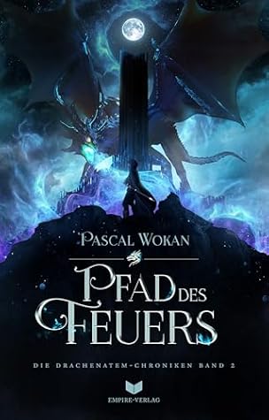 Drachenatem-Chroniken: Pfad des Feuers (Die Drachenatem-Chroniken 2) (German Edition)