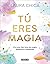 Tú eres magia. Vive una vid...