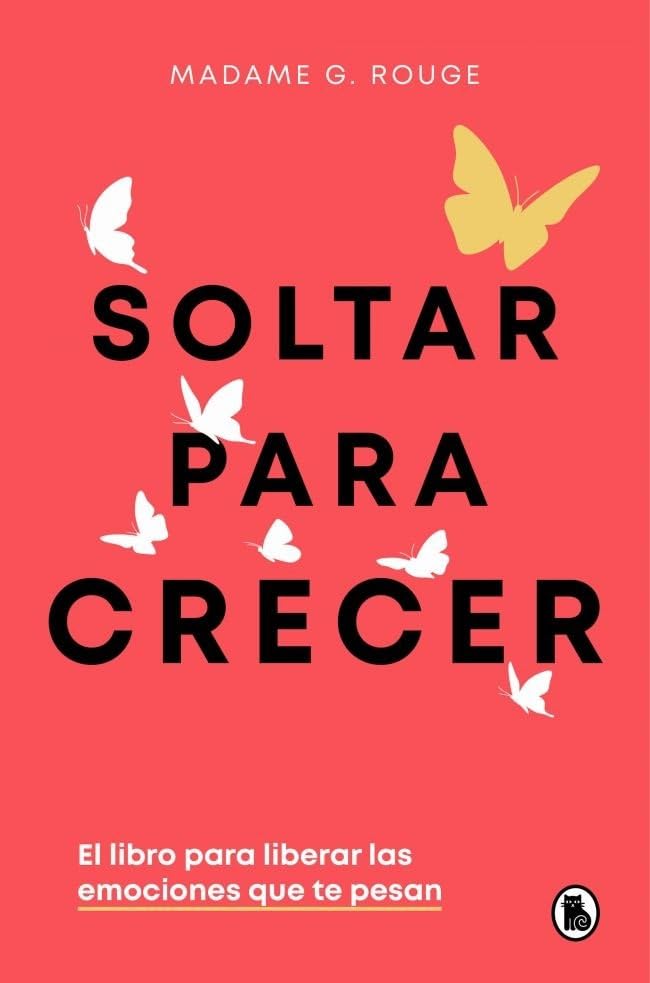 Soltar para crecer: El libro para liberar las emociones que te pesan (Hardcover)