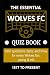 THE ESSENTIAL WOLVERHAMPTON WANDERERS QUIZ BOOK - 1877 to PRE... by Jon McFarlane