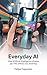 Everyday AI: How Artificial...