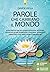 Parole che cambiano il mondo: Guida pratica per sviluppare benessere interiore, creare relazioni autentiche e profonde, espandere consapevolezza, gratitudine ... audio di mindfulness. (Italian Edition)