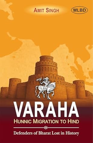 Varaha: Hunnic Migration to Hind (Defenders of Bharat Lost in History)