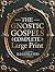 The Gnostic Gospels Complete - LARGE PRINT by Azarias Thorne