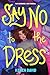 Say No to the Dress (Everyone Can Be a Reader (Teen Contemporary))