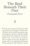 The Roof Beneath their Feet by Geetanjali Shree The Roof Beneath their Feet by Geetanjali Shree