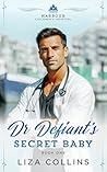 Dr Defiant's Secret Baby by Liza Collins