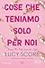 Cose che teniamo solo per noi. Things we hide from the light