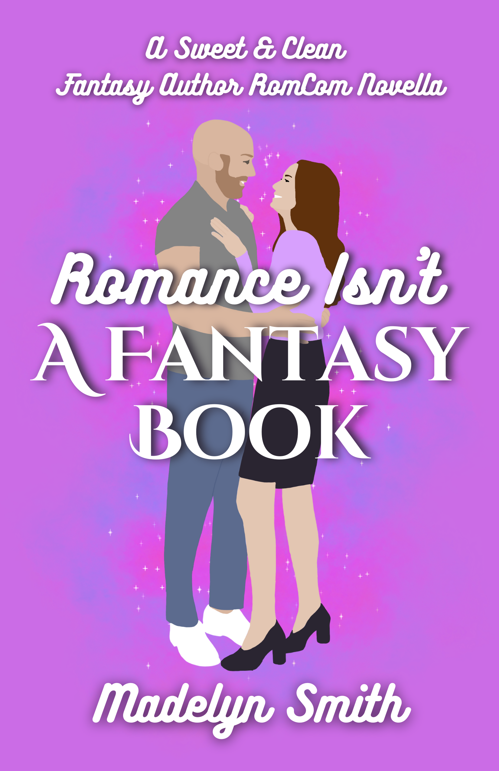 Romance Isn't A Fantasy Book: A Sweet and Clean Fantasy Author RomCom Novella (Paperback)