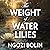 The Weight of Water Lilies