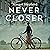 Never Closer