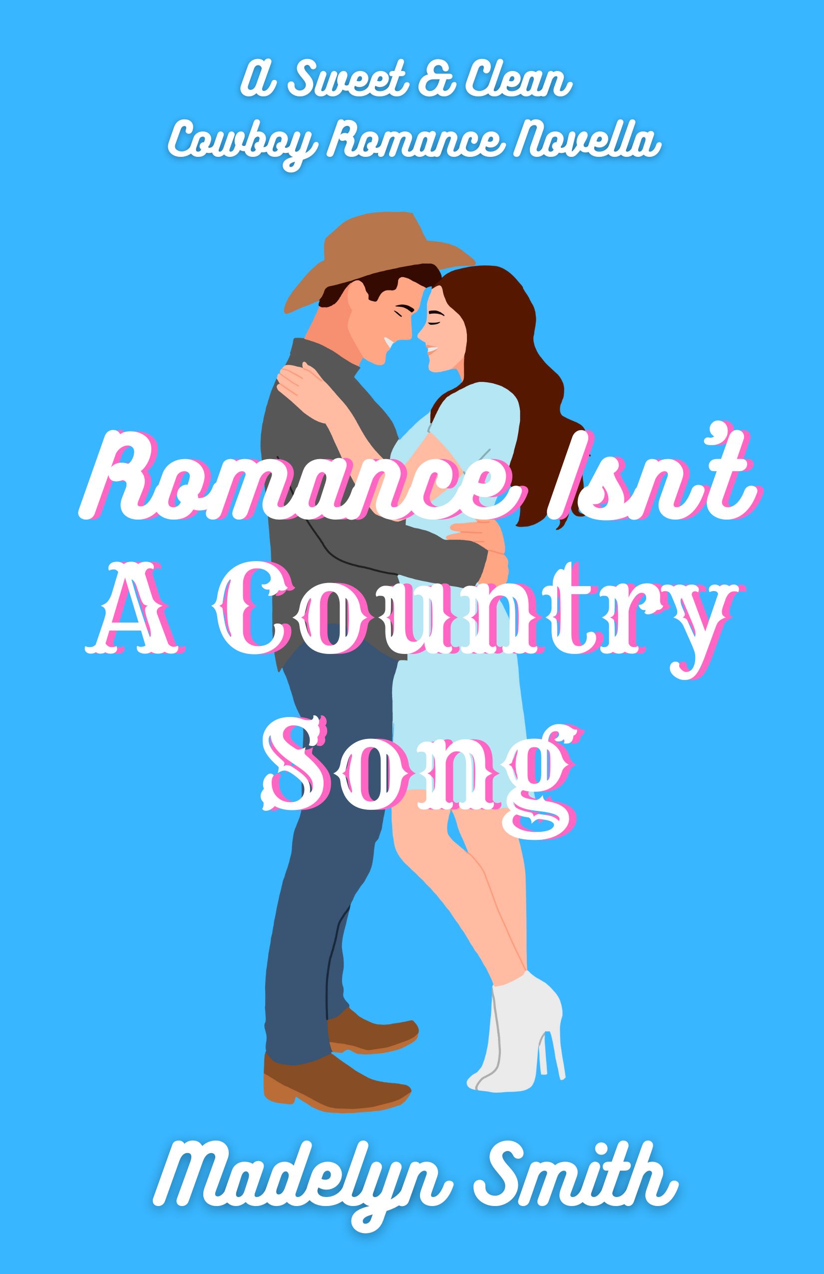 Romance Isn't A Country Song: A Sweet & Clean Cowboy Romance Novella (Unknown Binding)