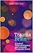 Trauma Brain  by Kimberly Revis Callis