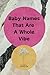 Baby Names That Are A Whole...