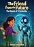 The Friend from the Future: The Spark of Friendship (Luna and Nova Magical Journeys)