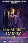 In a Mirror, Darkly by Michael Anderle