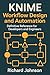 KNIME Workflow Design and Automation: Definitive Reference for Developers and Engineers