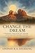 Change the Dream: A Woman’s True Story of Trauma, Intuition, and the Will to Live