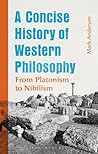 A Concise History of Western Philosophy: From Platonism to Nihilism