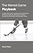The Mental Game Playbook: A...